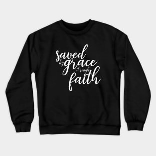 Saved by Grace Through Faith Crewneck Sweatshirt